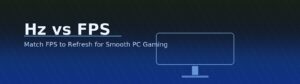Hz vs FPS explained with setup tips for VRR, V-Sync and FPS caps.